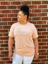 Load image into Gallery viewer, Still Your Mercy Remains Tee
